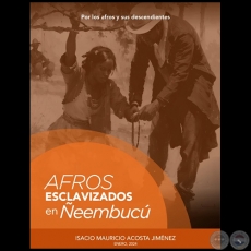 AFROS ESCLAVIZADOS EN ÑEEMBUCÚ - Autor: ISACIO MAURICIO ACOSTA JIMÉNEZ - Año 2024